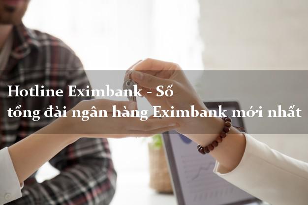 Hotline Eximbank - Số tổng đài ngân hàng Eximbank mới nhất Hotline Eximbank - Số tổng đài ngân hàng Eximbank mới nhất