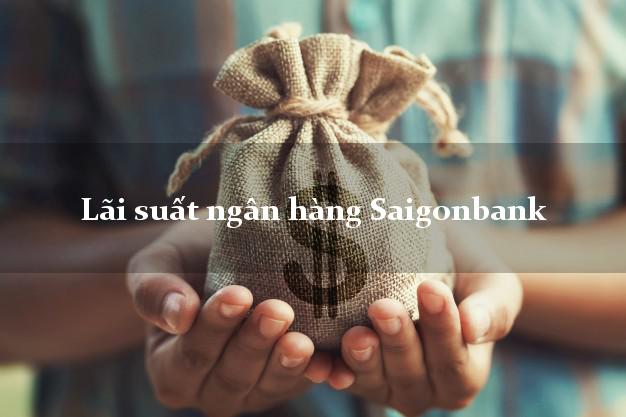 Lãi suất ngân hàng Saigonbank Lãi suất ngân hàng Saigonbank