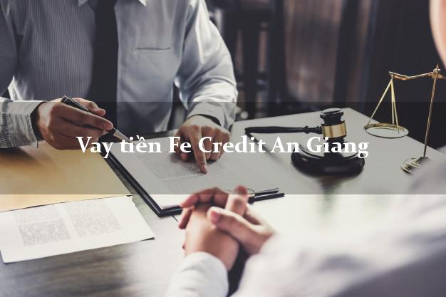 Vay tiền Fe Credit An Giang Vay tiền Fe Credit An Giang