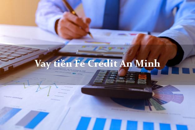 Vay tiền Fe Credit An Minh Kiên Giang Vay tiền Fe Credit An Minh Kiên Giang