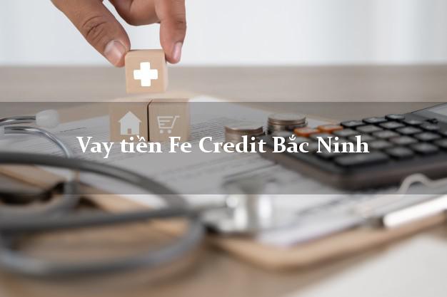 Vay tiền Fe Credit Bắc Ninh Vay tiền Fe Credit Bắc Ninh