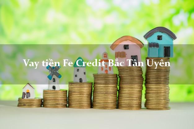 Vay tiền Fe Credit Bắc Tân Uyên Bình Dương Vay tiền Fe Credit Bắc Tân Uyên Bình Dương