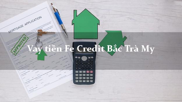 Vay tiền Fe Credit Bắc Trà My Quảng Nam Vay tiền Fe Credit Bắc Trà My Quảng Nam