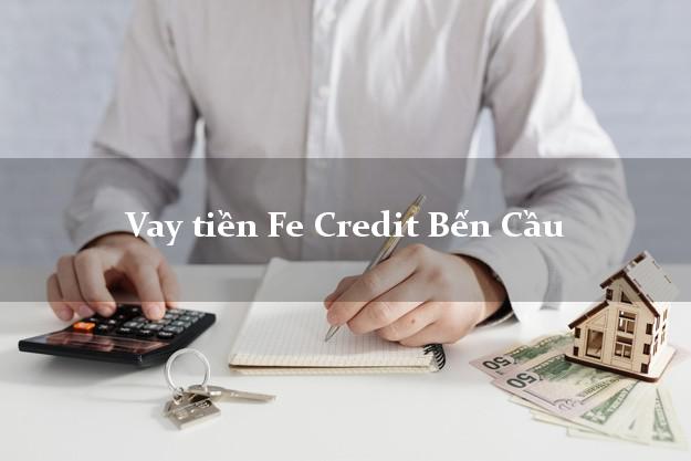 Vay tiền Fe Credit Bến Cầu Tây Ninh Vay tiền Fe Credit Bến Cầu Tây Ninh