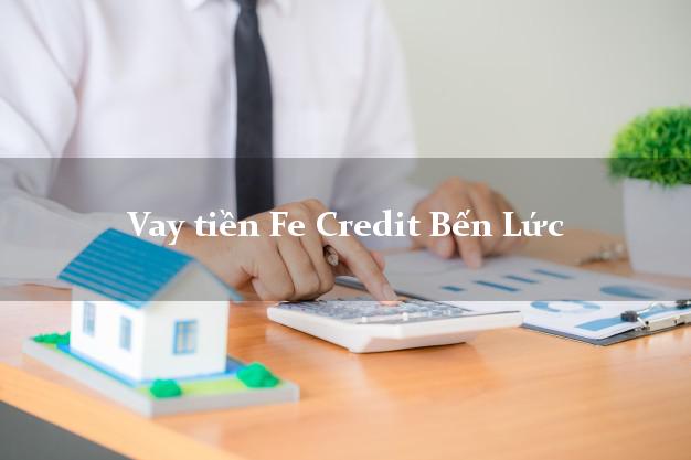 Vay tiền Fe Credit Bến Lức Long An Vay tiền Fe Credit Bến Lức Long An