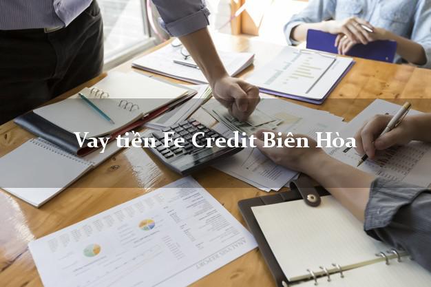 Vay tiền Fe Credit Biên Hòa Đồng Nai Vay tiền Fe Credit Biên Hòa Đồng Nai