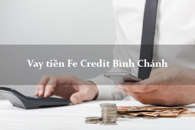 Vay tiền Fe Credit Bình Chánh Hồ Chí Minh Vay tiền Fe Credit Bình Chánh Hồ Chí Minh