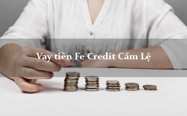 Vay tiền Fe Credit Cẩm Lệ Đà Nẵng Vay tiền Fe Credit Cẩm Lệ Đà Nẵng