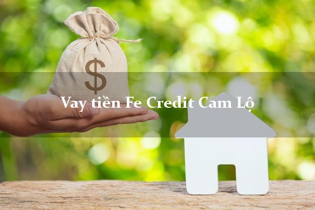 Vay tiền Fe Credit Cam Lộ Quảng Trị Vay tiền Fe Credit Cam Lộ Quảng Trị