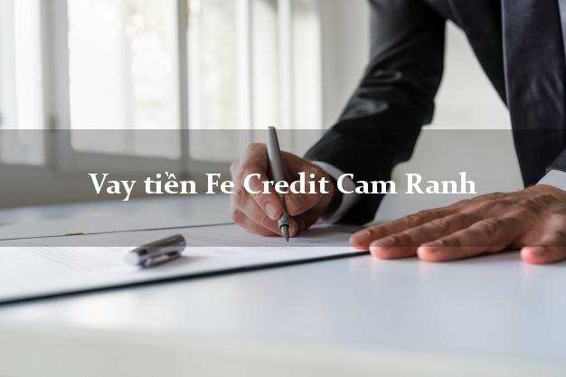 Vay tiền Fe Credit Cam Ranh Khánh Hòa Vay tiền Fe Credit Cam Ranh Khánh Hòa