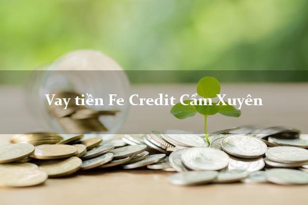 Vay tiền Fe Credit Cẩm Xuyên Hà Tĩnh Vay tiền Fe Credit Cẩm Xuyên Hà Tĩnh