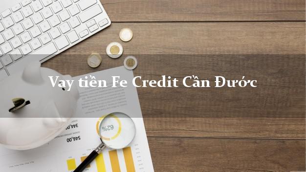 Vay tiền Fe Credit Cần Đước Long An Vay tiền Fe Credit Cần Đước Long An