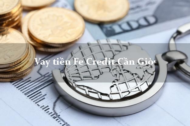 Vay tiền Fe Credit Cần Giờ Hồ Chí Minh Vay tiền Fe Credit Cần Giờ Hồ Chí Minh