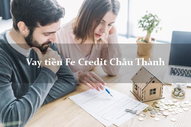 Vay tiền Fe Credit Châu Thành Đồng Tháp Vay tiền Fe Credit Châu Thành Đồng Tháp
