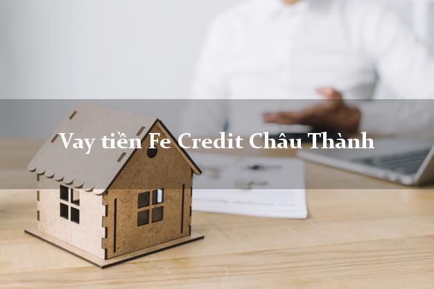Vay tiền Fe Credit Châu Thành Hậu Giang Vay tiền Fe Credit Châu Thành Hậu Giang