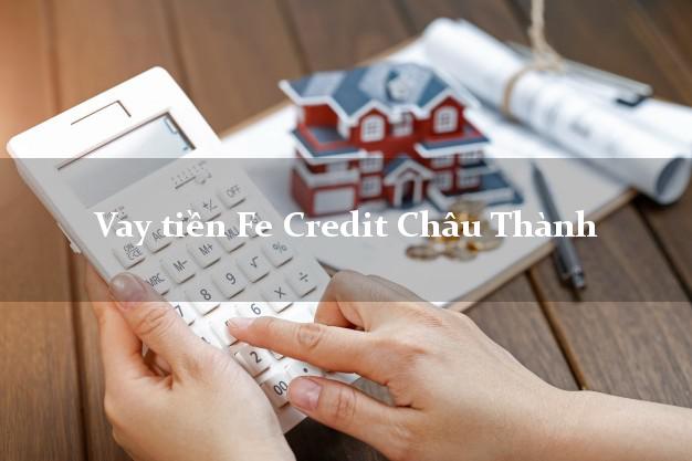 Vay tiền Fe Credit Châu Thành Kiên Giang Vay tiền Fe Credit Châu Thành Kiên Giang