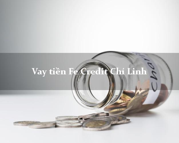 Vay tiền Fe Credit Chí Linh Hải Dương Vay tiền Fe Credit Chí Linh Hải Dương
