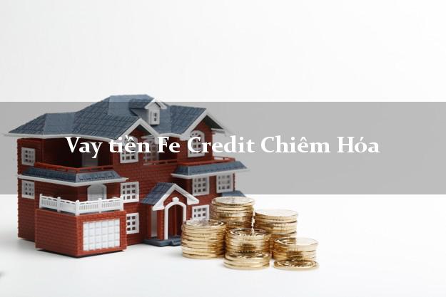 Vay tiền Fe Credit Chiêm Hóa Tuyên Quang Vay tiền Fe Credit Chiêm Hóa Tuyên Quang