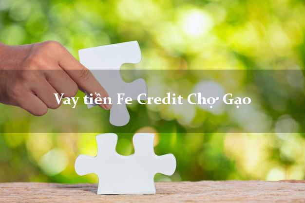 Vay tiền Fe Credit Chợ Gạo Tiền Giang Vay tiền Fe Credit Chợ Gạo Tiền Giang