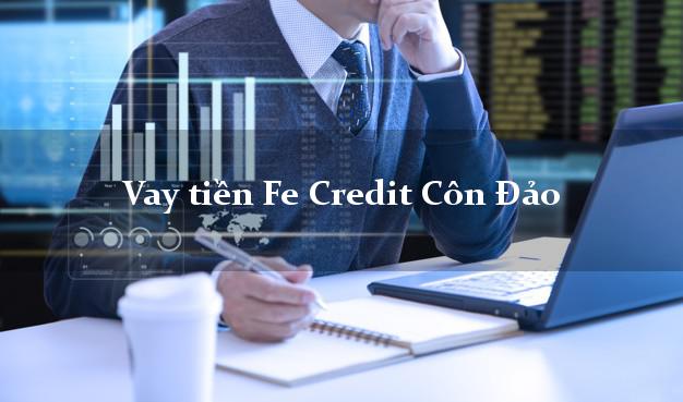 Vay tiền Fe Credit Côn Đảo Bà Rịa Vũng Tàu Vay tiền Fe Credit Côn Đảo Bà Rịa Vũng Tàu