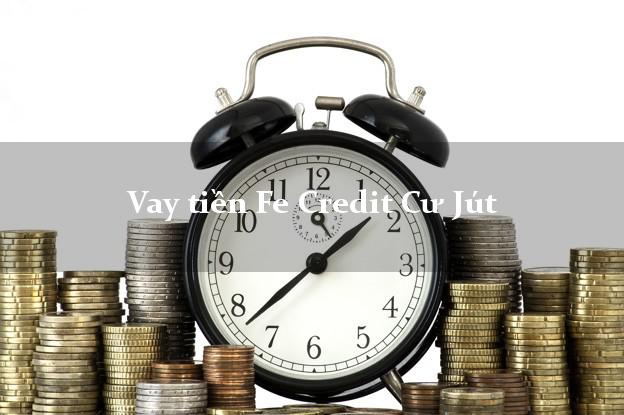 Vay tiền Fe Credit Cư Jút Đắk Nông Vay tiền Fe Credit Cư Jút Đắk Nông
