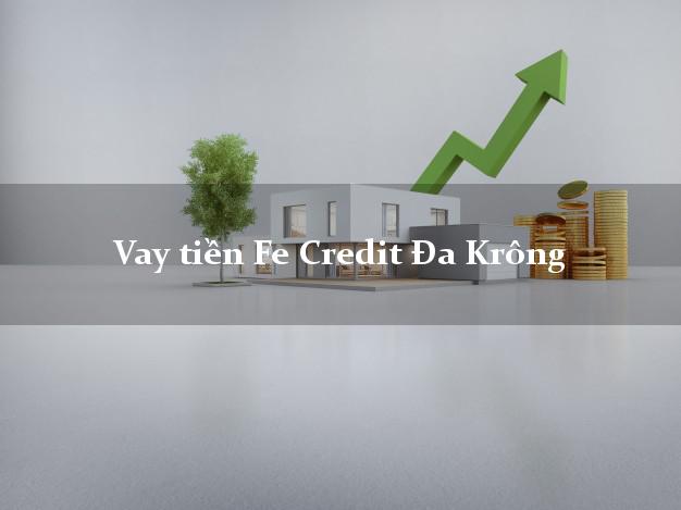 Vay tiền Fe Credit Đa Krông Quảng Trị Vay tiền Fe Credit Đa Krông Quảng Trị