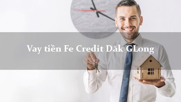 Vay tiền Fe Credit Dăk GLong Đắk Nông Vay tiền Fe Credit Dăk GLong Đắk Nông