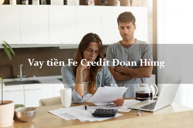 Vay tiền Fe Credit Đoan Hùng Phú Thọ Vay tiền Fe Credit Đoan Hùng Phú Thọ