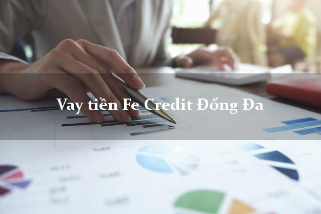 Vay tiền Fe Credit Đống Đa Hà Nội Vay tiền Fe Credit Đống Đa Hà Nội