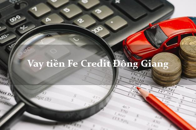 Vay tiền Fe Credit Đông Giang Quảng Nam Vay tiền Fe Credit Đông Giang Quảng Nam