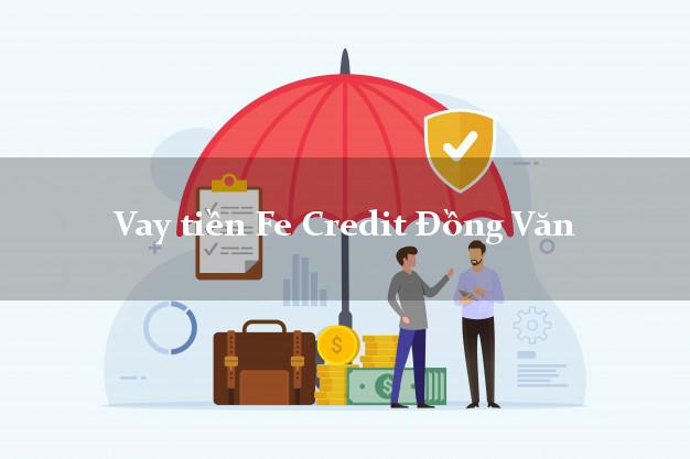 Vay tiền Fe Credit Đồng Văn Hà Giang Vay tiền Fe Credit Đồng Văn Hà Giang