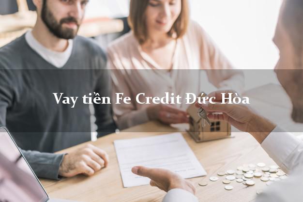 Vay tiền Fe Credit Đức Hòa Long An Vay tiền Fe Credit Đức Hòa Long An