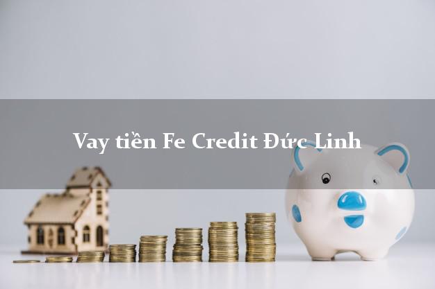 Vay tiền Fe Credit Đức Linh Bình Thuận Vay tiền Fe Credit Đức Linh Bình Thuận