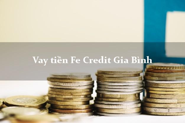 Vay tiền Fe Credit Gia Bình Bắc Ninh Vay tiền Fe Credit Gia Bình Bắc Ninh