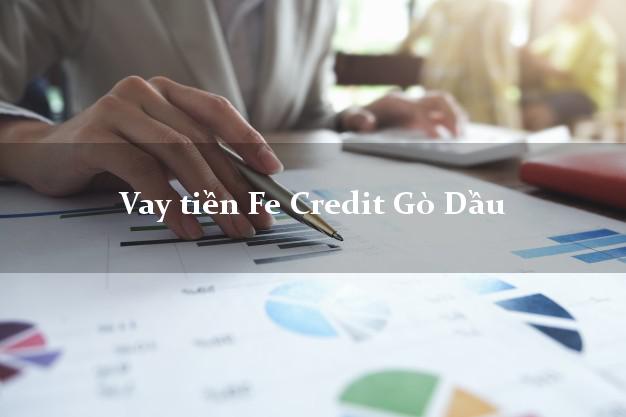 Vay tiền Fe Credit Gò Dầu Tây Ninh Vay tiền Fe Credit Gò Dầu Tây Ninh