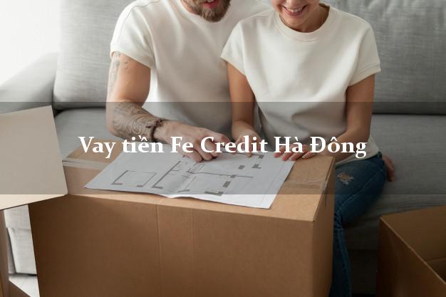 Vay tiền Fe Credit Hà Đông Hà Nội Vay tiền Fe Credit Hà Đông Hà Nội