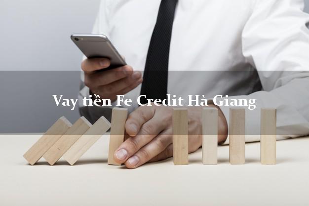 Vay tiền Fe Credit Hà Giang Vay tiền Fe Credit Hà Giang