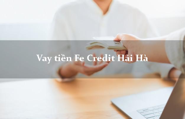 Vay tiền Fe Credit Hải Hà Quảng Ninh Vay tiền Fe Credit Hải Hà Quảng Ninh