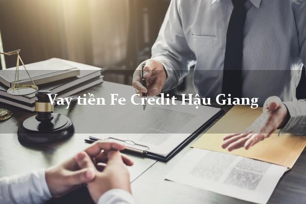 Vay tiền Fe Credit Hậu Giang Vay tiền Fe Credit Hậu Giang