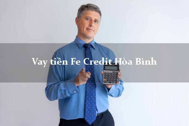 Vay tiền Fe Credit Hòa Bình Bạc Liêu Vay tiền Fe Credit Hòa Bình Bạc Liêu