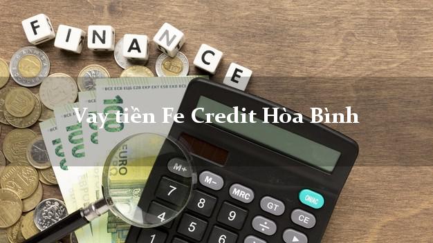 Vay tiền Fe Credit Hòa Bình Vay tiền Fe Credit Hòa Bình