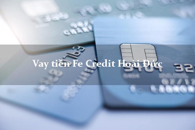 Vay tiền Fe Credit Hoài Đức Hà Nội Vay tiền Fe Credit Hoài Đức Hà Nội