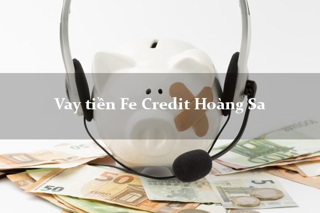 Vay tiền Fe Credit Hoàng Sa Đà Nẵng Vay tiền Fe Credit Hoàng Sa Đà Nẵng