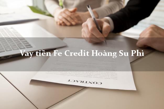Vay tiền Fe Credit Hoàng Su Phì Hà Giang Vay tiền Fe Credit Hoàng Su Phì Hà Giang