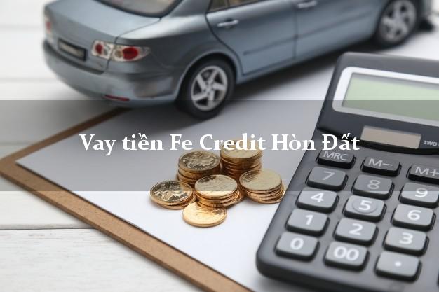 Vay tiền Fe Credit Hòn Đất Kiên Giang Vay tiền Fe Credit Hòn Đất Kiên Giang