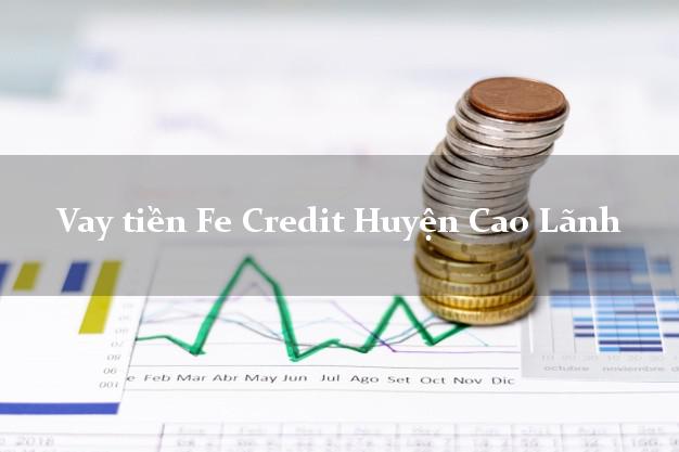 Vay tiền Fe Credit Huyện Cao Lãnh Đồng Tháp Vay tiền Fe Credit Huyện Cao Lãnh Đồng Tháp