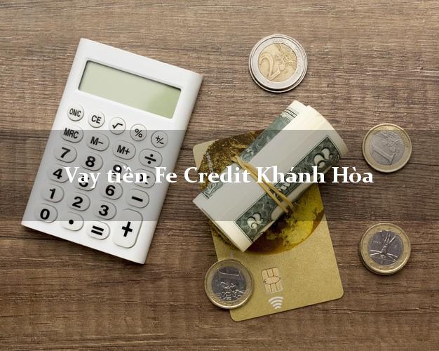 Vay tiền Fe Credit Khánh Hòa Vay tiền Fe Credit Khánh Hòa