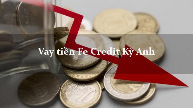 Vay tiền Fe Credit Kỳ Anh Hà Tĩnh Vay tiền Fe Credit Kỳ Anh Hà Tĩnh