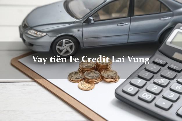 Vay tiền Fe Credit Lai Vung Đồng Tháp Vay tiền Fe Credit Lai Vung Đồng Tháp