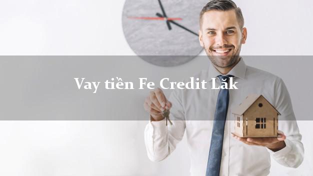 Vay tiền Fe Credit Lăk Đắk Lắk Vay tiền Fe Credit Lăk Đắk Lắk